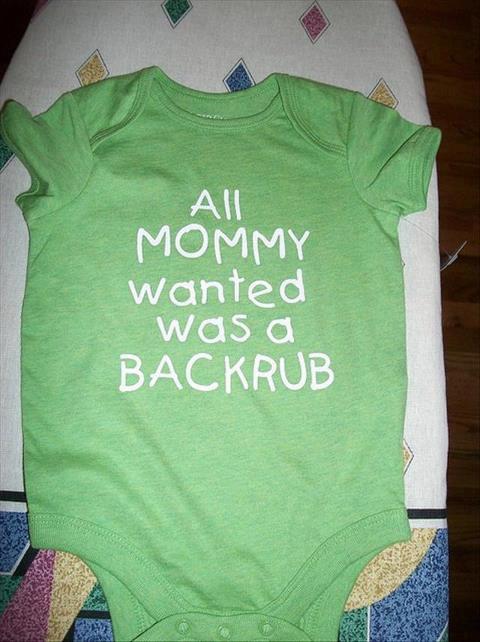 funny sex picture baby clothes say all mommy wanted was a backrub