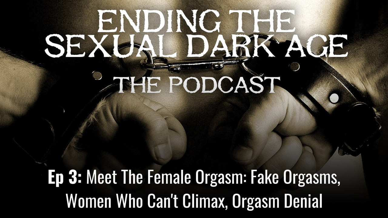Episode 3 | Meet The Female Orgasm: Fake Orgasms, Women Who Can’t Climax, Orgasm Denial Episode 3 | Meet The Female Orgasm: Fake Orgasms, Women Who Can’t Climax, Orgasm Denial